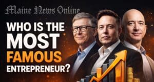Who is the Most Famous Entrepreneur? who is the most famous entrepreneur